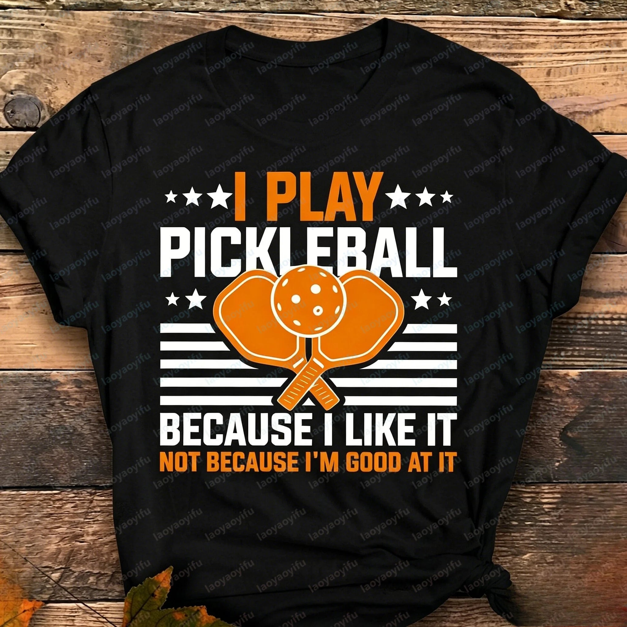 I Play Pickleball Because I Like It Not I'm Good At It T-shirt Casual Fashion Loose Harajuku Sports T Shirt Summer Man Women Tee